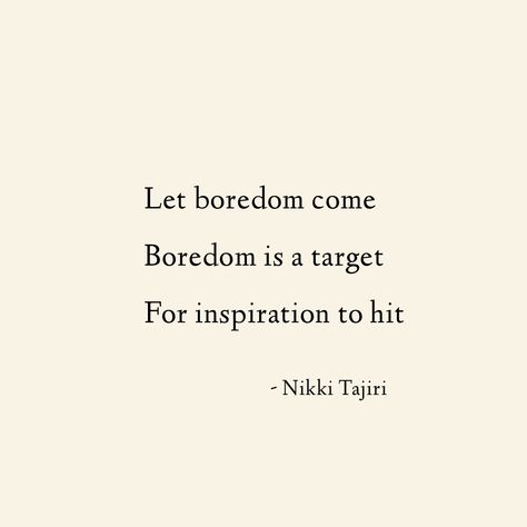 Quotes About Boredom, Boredom Aesthetics, Nikki Tajiri, Boredom Aesthetic, Boredom Quotes, Poem Inspiration, Character Vibes, Journal Quotes, Main Character