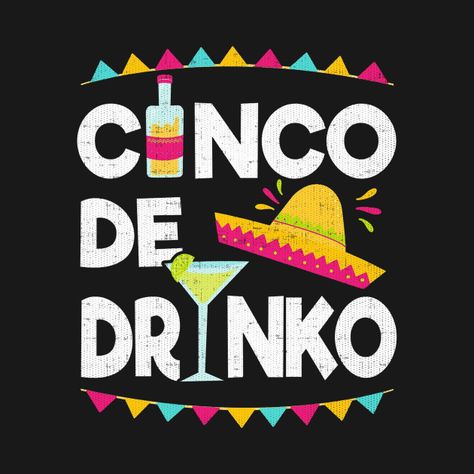 Check out this awesome 'Cinco+de+Mayo+Funny+Mexican+Cinco+de+Drinko' design on @TeePublic! Cinco De Drinko, Mocktails, Beautiful Butterflies, Chalkboard, Butterflies, Chips, Tshirt Designs, T Shirts, Memes