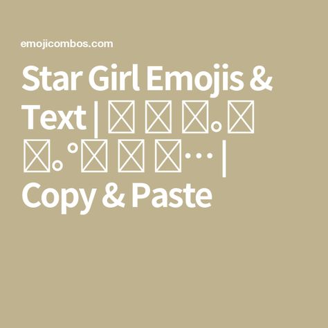 Star Girl Emojis & Text | ✮ ⋆ ˚｡𖦹 ⋆｡°✩ ⋆ ˚… | Copy & Paste Emojis Texts, Emoji Combos, Beady Eye, Curse Words, Only Child, Close My Eyes, Copy Paste, Star Girl, The Outsiders