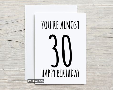 You're Almost 30 Card, Funny 29th Card For Him Or Her, Unique Greeting Card With Quote, 29th Cards, Joke Birthday Cards by PASHALAZAstudio on Etsy Almost 30 Birthday, 29 Birthday Quotes Funny, Joke Birthday Cards, 29 Birthday Ideas For Her, 49th Birthday, Funny Wishes, 49 Birthday, 39th Birthday, Rude Birthday Cards