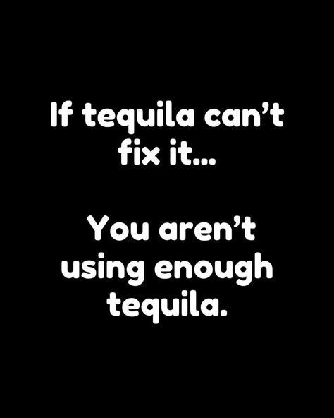 Tequila Quotes Funny, Tequila Quotes, Beautiful Good Night Messages, Tequila Humor, Night Messages, Good Night Messages, Fix It, Tequila, Funny Quotes