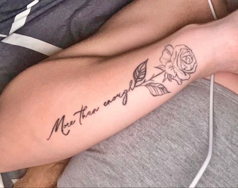 Wrap Around Arm Tattoo For Women Quotes, Rose With Words As Stem Tattoo, Rose Tattoo With Quote, Arm Quote Tattoos For Women, Rose Quote Tattoo, Quote Tattoo On Arm, More Than Enough Tattoo, Side Forearm Tattoo Women Quotes, Arm Tattoo Quotes