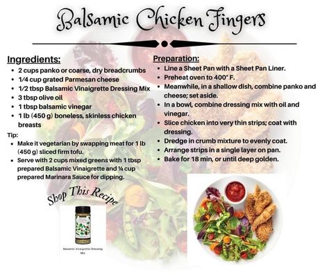 Serve with 2 cups mixed greens with 1 tbsp prepared Balsamic Vinaigrette and 1⁄4 cup prepared Marinara Sauce for dipping. https://patriciabannister.epicure.com/en-us/recipe/balsamic-chicken-fingers Epicure Recipes, Balsamic Vinaigrette Dressing, Chicken Slices, 20 Minute Recipes, Balsamic Chicken, Chicken Fingers, Gluten Free Recipes Easy, Balsamic Vinaigrette, The Number 1