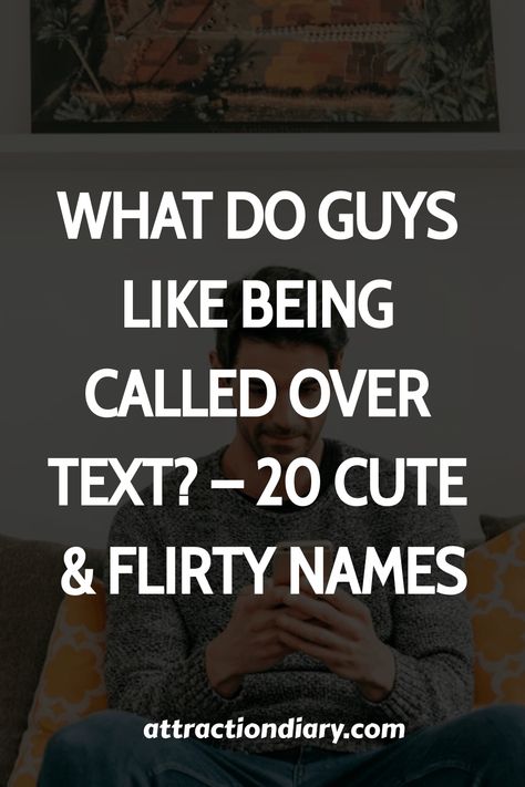 Text overlay asking "What do guys like being called over text? - 20 Cute & Flirty Names" with a blurred person in the background holding a phone. Cute Names To Call Your Crush Guys, Flirty Names To Call Him, Flirty Nicknames For Him, Cute Names To Call Your Crush, Terms Of Endearment For Guys, Cute Nicknames For Crush, What To Text Your Crush, Cute Nicknames For Guys, What Do Guys Like