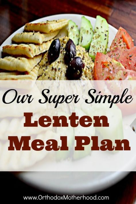 Our Super Simple Lenten Meal Plan Greek Orthodox Lent Recipes, Lent Recipes Catholic, Orthodox Lenten Recipes, Lenten Recipes, Lent Recipes, Smart Kitchen, Meatless Meals, Eating Plans, Super Simple