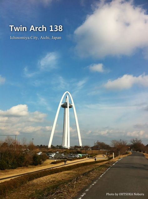 Twin Arch 138・・・・ Ichinomiya City , Aichi , Japan Aichi Japan, Aichi, Japan Photo, Twins, Arch, Japan