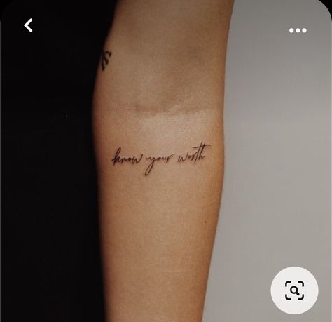 Motivational Tattoo Ideas Female, Know Your Worth Quotes Tattoo, Self Worth Quotes Tattoos, Be You Do You For You Tattoo, Text Tattoo Placement Arm, Selflove Tattoo Quotes, You Are Worthy Tattoos For Women, Small Quotes For Tattoos, Stronger Tattoos For Women