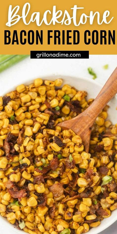 Bacon Fried Corn, Blackstone Bacon, Fried Corn Recipe, Southern Fried Corn, Fried Corn Recipes, Griddle Cooking Recipes, Corn Recipes Side Dishes, Outdoor Cooking Recipes, Cooking Stone