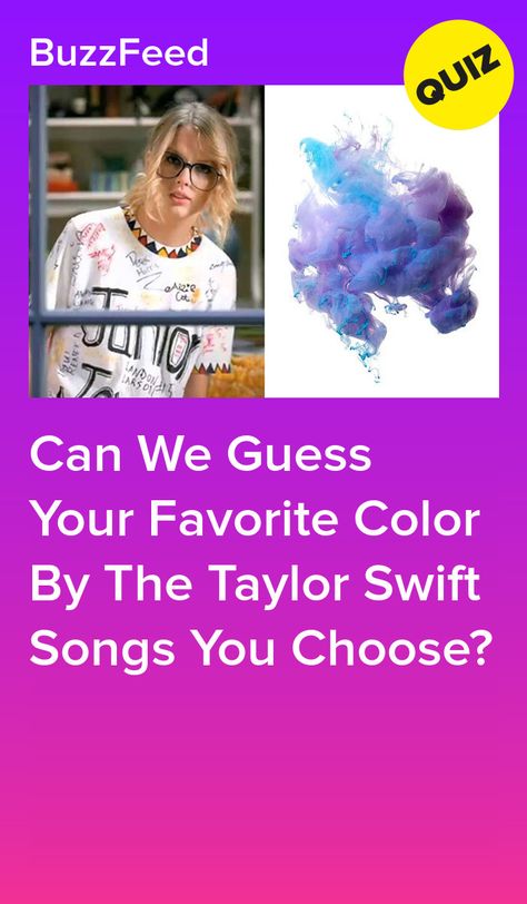 Can We Guess Your Favorite Color By The Taylor Swift Songs You Choose? Taylor Swift Favorite Color, Your Birth Month Your Taylor Swift Song, Taylor Swift Songs As Zodiac Signs, Name All Taylor Swift Songs, What Taylor Swift Era Are You, Taylor Swift Emoji Combos, How Many Taylor Swift Songs Do You Know, What Taylor Swift Album Are You Quiz, Buzzfeed Quizzes Taylor Swift