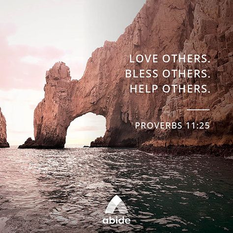 Abundantly Blessed - Proverbs 11:25 - Abide Proverbs 11 25 Quotes, Proverbs 11:25, Blessed To Be A Blessing, Abundantly Blessed, Proverbs 11, Bible Verse Pictures, Gods Guidance, Be A Blessing, Gods Girl