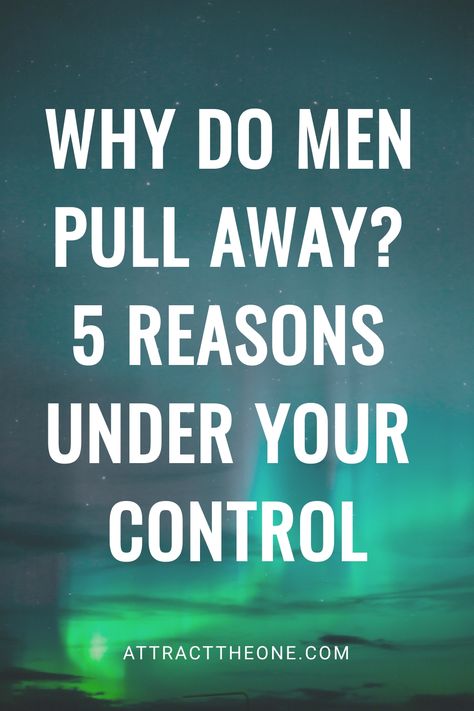 Text reads: "WHY DO MEN PULL AWAY? 5 REASONS UNDER YOUR CONTROL", against an aurora-lit sky background. Male Psychology Facts, Male Psychology, Lies Quotes, Understanding Men, Men Lie, Why Do Men, Female Friendship, Text For Her, Crazy About You