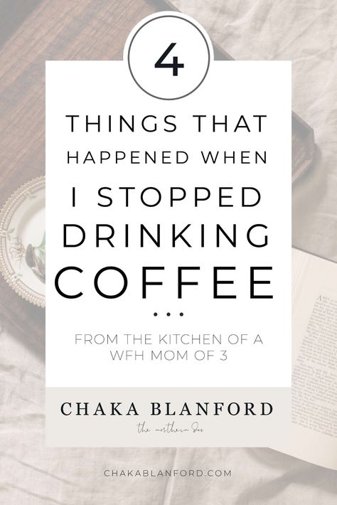 4 Things that Happened When I Stopped Drinking Coffee - Chaka Blanford Best Things To Drink In The Morning, Best Thing To Drink In The Morning, What To Drink Instead Of Coffee, Coffee Replacement Drinks Mornings, Stopping Caffeine, Morning Drinks Instead Of Coffee, Best Morning Drink, Caffeine Replacement, Instead Of Coffee