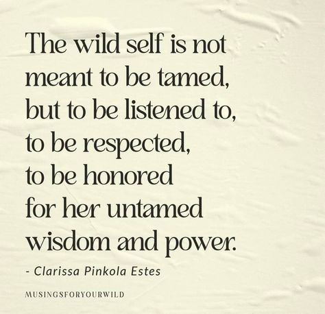 Wild Feminine Quotes, Wild Woman Quotes, Wild Quotes Woman, Untamed Quotes Wild Women, Wilderness Quotes Wild Women, Wild Child Quotes, Mystical Pictures, Wild Feminine, Clarissa Pinkola Estes