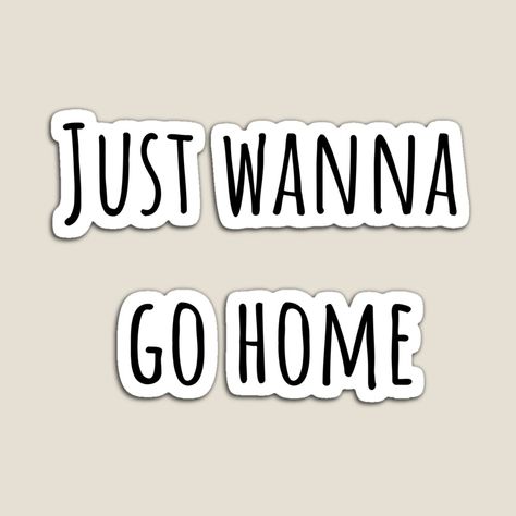 Get my art printed on awesome products. Support me at Redbubble #RBandME: https://www.redbubble.com/i/magnet/Just-wanna-go-home-Home-print-by-AlexiaArts/66649525.TBCTK?asc=u I Just Want To Go Home, I Just Wanna Go Home, I Wanna Go Home, I Want To Go Home, Wanna Go Home, Ancient Egypt Pyramids, Egypt Pyramids, Home Song, Printed Magnets