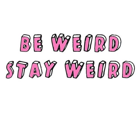 Weird Aesthetic, Be Weird, Stay Weird, Drop Dead, Love Yourself Quotes, Happy Thoughts, Quotes About Strength, Inspirational Quotes Motivation, The Words