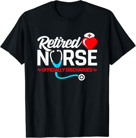 Amazon.com: Retired Nurse - Officially Discharged - Nurse Retirement T-Shirt : Clothing, Shoes & Jewelry Retired Nurse, Funny Nurse, Cotton Gift, Retirement Party, Nurse Humor, Gift For Men, Branded T Shirts, Heat Transfer, Top Fashion Brands