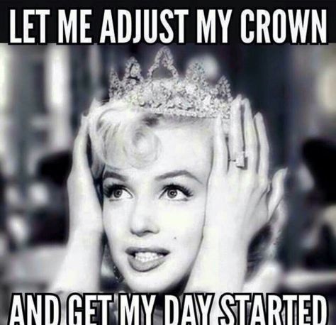 Let me fix my crown ;) Marilyn Monroe Quotes, Humor Mexicano, Norma Jean, Birthday Meme, Memes Humor, Visual Statements, Queen Quotes, E Card, My Day