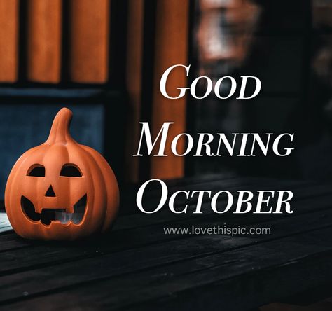 Good Morning October Image Pictures, Photos, and Images for Facebook, Tumblr, Pinterest, and Twitter Good Morning October Images, 1st Day Of October Quotes, October 1st Quotes, 1 October Quotes, October 1st Quote, 1st Day Of October, Happy First Day Of October, New Month Greetings, Hello October Images