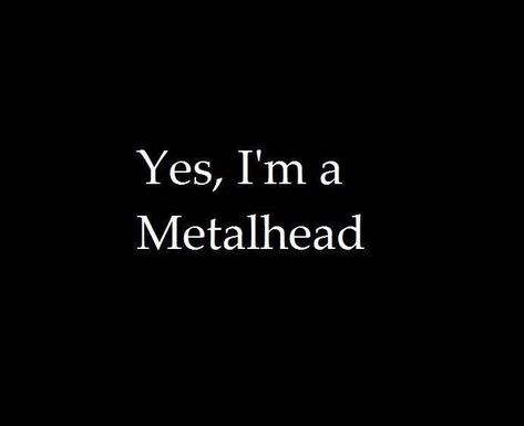 Heavy Metal Quote, Head Quotes, Metal Quote, Metal Meme, Extreme Metal, Glam Metal, Heavy Metal Music, Metal Music