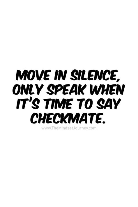 Keep Your Moves Silent Quotes, Move Quietly Quotes, Silent Moves Quote, Grind In Silence Quotes, Confuse Them With Your Silence, Gangsta Quotes Real Talk Gangsters, Work In Silence Quotes, Moving In Silence, Move In Silence Quotes