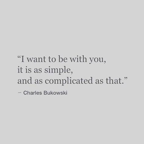 I want to be with you, it is as simple, and as complicated as that. Wanting To Be With Him Quotes, I Am Complicated Quotes, I Want To Try With You Quotes, It's Complicated Quotes, It’s Complicated Quotes, Complicated Love Aesthetic, I Want To Live With You, Its Complicated Quotes, Love Is Complicated Quotes