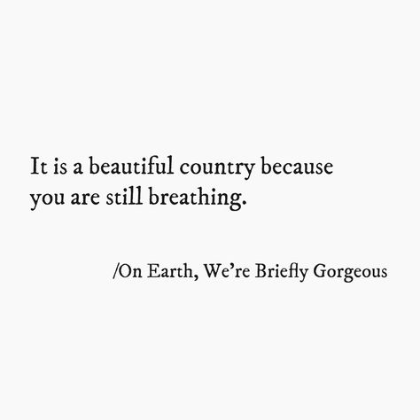 from "On Earth, We're Briefly Gorgeous" by Ocean Vuong (2019) Ocean Vuong Tattoo, Ocean Vuong Poems, Ocean Vuong Quotes, On Earth We Are Briefly Gorgeous, Dear Quotes, Classic Literature Quotes, Ocean Vuong, Gorgeous Quotes, Poetic Words