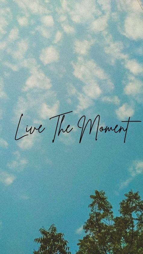 Live The Moment, Phone Wallpaper, Quotes, Blue