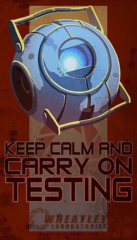 Wheatley - Keep Calm by TheMinttu Portal Memes, Portal Wheatley, Companion Cube, Portal Art, Valve Games, Aperture Science, Stanley Parable, Portal Game, Portal 2