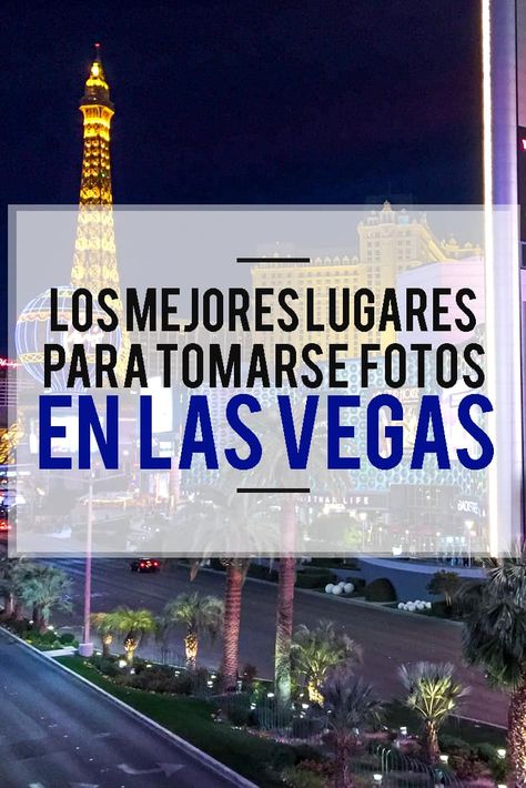 Los Mejores Lugares Para Visitar en Las Vegas y Tomarse Fotos Travel Blog, Las Vegas, Chicago, Travel