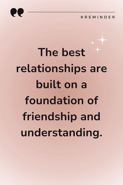 Strengthen your relationship with friendship and understanding. Best Relationship, Foundation, Quotes