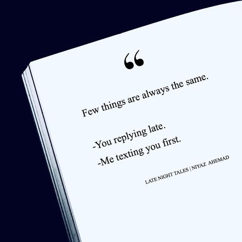 Few things are always the same. -You replying late. -Me texting you first. ‍ ‍ ‍ ‍ ‍ ‍  Please share in your stories if you like it.😊 ‍ ‍ ‍… Late Reply Memes Funny, Late Reply Quotes, Reply Quotes, Late Replies, Savage Reply, Late Meme, Crying Photography, Baby Diy Projects, Scrapbook Book