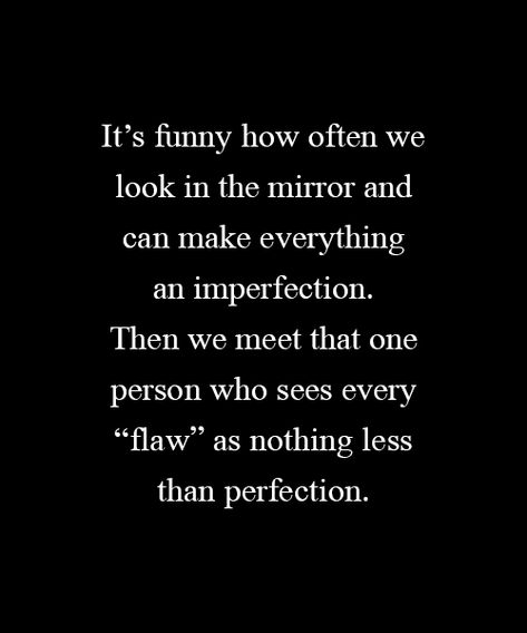 You’re Perfect To Me Quotes, You Are Perfect For Me, You Are Everything To Me, You Are The Best Thing To Happen To Me, Care About You Quotes, Gorgeous Quotes, Moving Quotes, You're Perfect, Worthy Quotes