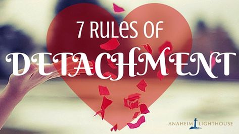 7 Rules of Detachment - What I learned when I went to Al-Anon - Anaheim Lighthouse Alanon Quotes Al Anon Wisdom, Healthy Detachment, Alanon Recovery, Alanon Quotes, Al Anon, 12 Steps Recovery, Relapse Prevention, Life Help, Healing Words