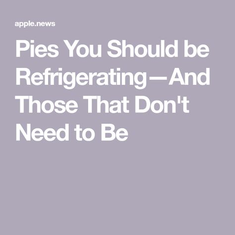 Pies You Should be Refrigerating—And Those That Don't Need to Be Pies That Dont Need To Be Refrigerated, Pies That Don't Need Refrigeration, Refrigerator Pies, Fruit Pies, Cream Pies, Fruit Pie, Homemade Pie, Pie Dessert, Southern Living