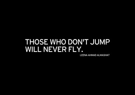 ''Those Who Don't Jump Will Never Fly'' (Teaser) http://www.yatzer.com/those-who-don-t-jump-will-never-fly-teaser Wednesday Quotes, Wonderful Words, Quotable Quotes, The Words, Great Quotes, Beautiful Words, Inspire Me, Inspirational Words, Personal Growth