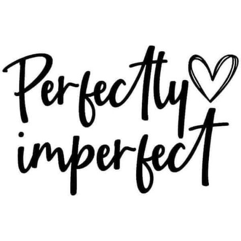 Cute Stickers Without Background, Imperfection Is Beauty Tattoo, Quotes For Stickers, Perfectly Imperfect Tattoo Ideas, Vinyl Stickers Cricut, Cute Svg For Shirts, Perfectly Imperfect Tattoo, Perfectly Imperfect Quote, Imperfection Quotes