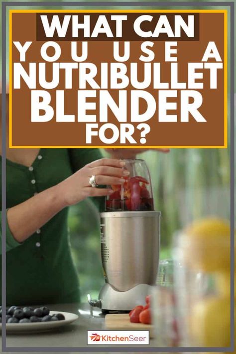 What Can You Use A Nutribullet Blender For? - Kitchen Seer Sour Recipes, Baby Blender, Freezing Baby Food, Nutribullet Pro, Nutri Bullet, Nutribullet Recipes, Sour Foods, Deep Fryers, Best Kitchen Appliances