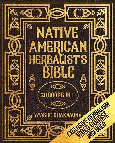 Native American Herbalist’s Bible: -20 Books in 1- The #1 Official Native Herbal Medicine Encyclopedia. 500+ Herbal Medicines & Plant Remedies To Grow In Your Personal Garden.: CHAKWAINA, AYASHE: 9798876547804: Amazon.com: Books Native American Herbs, Plant Remedies, Native American Books, Personal Garden, Healing Recipes, Plant Book, Medicine Book, Learn Facts, Home Health Remedies