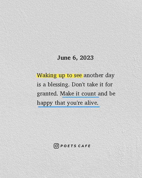 Poets' Cafe on Instagram: "Every sunrise brings a fresh start, a new opportunity to embrace life's blessings. Waking up today is a gentle reminder to cherish every…" Waking Up Is A Blessing Quotes, Take It For Granted Quotes, Dont Take Life For Granted Quotes, Another Day Quote, Wake Up Quotes, Granted Quotes, Alive Quotes, Day Count, Business Woman Quotes