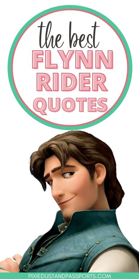 Are you looking for the best Flynn Rider quotes ever? These fun Flynn Rider sayings will have you rewatching Tangled. 

Flynn rider phrases, Flynn Rider Tangled, rapunzel and flynn quotes, flynn rider love quotes, flynn Tangled quotes, can't get my nose right, you were my new dream quote, Disney Tangled dream quotes Cute Tangled Quotes, Flynn Rider Quotes, Quotes From Tangled, Flynn Rider Smolder, Rapunzel Quotes, Prom Quotes, Tangled Rapunzel And Flynn, Tangled Flynn Rider, Tangled Flynn