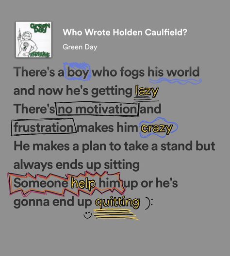 spotify lyrics green day songs Green Day Lyrics Quotes, Holden Caulfield Aesthetic, Green Day Quotes, Green Day Lyrics, Green Day Songs, Holden Caulfield, Song Lyric Quotes, Spotify Lyrics, Music Quotes Lyrics