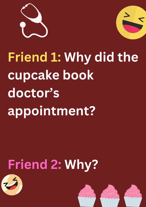 This is a funny joke between two friends about cupcake's appointment with doctor on a maroon background. The image consists of text and laughing emoticons. Jokes For Friends, Funny Birthday Jokes, Mexican Jokes, Doctor Jokes, The Best Feelings, Book Cupcakes, Birthday Jokes, Best Feelings, Friend Jokes