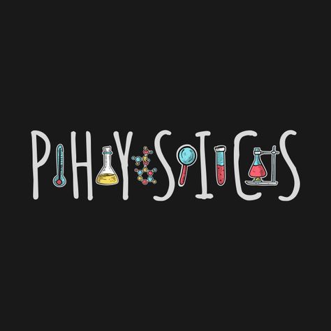 Check out this awesome 'Physics' design on @TeePublic! Coverpage Ideas For Physics, Physics Aesthetic Front Page, Physics Book Cover Design, Physics Logo Design, Physics Aesthetic Cover Page, Physics Project Front Page Ideas, Physics Notebook Cover, Physics Title Page, Physics Assignment Cover Page Ideas