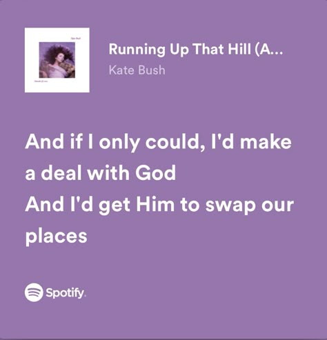 “and if i only could, i’d make a deal with god and i’d get him to swap our places” Random Lyrics, Lyrics Spotify, Great Song Lyrics, Relatable Lyrics, Meaningful Lyrics, Our Song, Kate Bush, Music Collage, Song Lyric Quotes