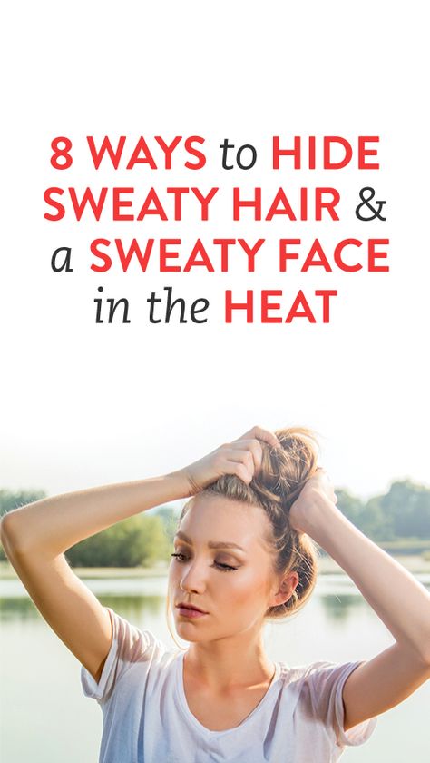 8 Ways to Hide Sweaty Hair and a Sweaty Face in the Heat Hairstyles For Sweaty People, How To Sweat Less On Your Face, How To Stop Sweating So Much Face, Makeup For Sweaty Face, How To Not Sweat So Much On Face, Sweaty Hairstyles Summer, Makeup For Sweaty Face Summer, Sweatproof Hairstyles, Hairstyles For Sweaty Hair