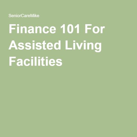 Finance 101 For Assisted Living Facilities Residential Assisted Living, Retirement Strategies, Retirement Advice, Assisted Living Facility, Finance Jobs, Meadow Garden, Family Research, Life Management, Assisted Living