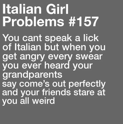 ah swearing in Italian and getting weird looks, that brings back memories.  More problems here Italian Swear Words, Italian Girl Problems, Italian Problems, Italian Things, Speak Italian, Italian Memes, Italian Girl, Italian Pride, Italian Humor