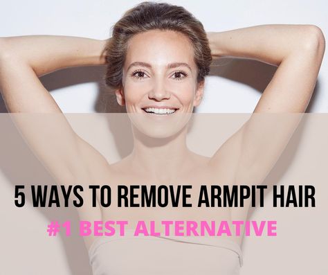 5 Ways To Remove Armpit Hair Without Shaving - #1 Best Alternative Permanent Hair Removal At Home, Razor Bumps Remedy, Diy Hair Removal, Best Permanent Hair Removal, Laser Hair Removal Cost, Permanent Hair Removal Cream, Permanent Facial Hair Removal, Upper Lip Hair Removal, Buddha Spiritual