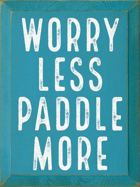 Wooden Sign Worry Less Paddle More 9 x 12 Blue For Lake House Paddle Boarding Quotes, Kayak Decor, Canoe Quotes, Clothing Graphics, Paddle Decor, Lake Quotes, Sup Stand Up Paddle, Romantic Signs, Lake Decor