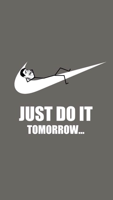 Nike, Just Do It Tomorrow. Sf Wallpaper, Funny Lock Screen Wallpaper, 4 Panel Life, Funny Lockscreen, Phone Humor, Iphone 5 Wallpaper, Images Kawaii, Funny Iphone Wallpaper, Wallpaper Tumblr